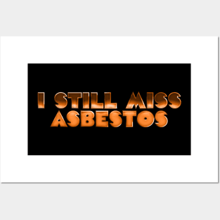 I Still Miss Asbestos - Retro Slogan Design Posters and Art